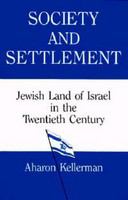 Society and settlement : Jewish land of Israel in the twentieth century /