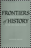 Frontiers of history : historical inquiry in the twentieth century /