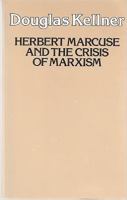 Herbert Marcuse and the crisis of Marxism /