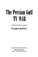 The Persian Gulf TV war /
