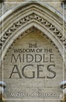 The Wisdom of the Middle Ages.