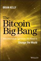 The bitcoin big bang how alternative currencies are about to change the world /