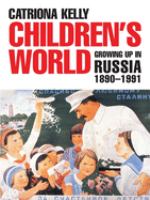Children's world : growing up in Russia, 1890-1991 /