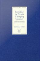 Christine de Pizan's changing opinion : a quest for certainty in the midst of chaos /