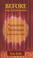 Before the curtain opens Alexander Technique in the actor's life /