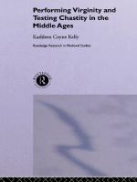 Performing Virginity and Testing Chastity in the Middle Ages.