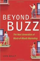 Beyond buzz the next generation of word-of-mouth marketing /