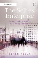 The Self As Enterprise : Foucault and the Spirit of 21st Century Capitalism.