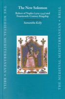 new Solomon : Robert of Naples (1309-1343) and fourteenth-century kingship.