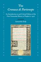 The Cronaca Di Partenope : An Introduction to and Critical Edition of the First Vernacular History of Naples (C. 1350).