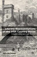 Literary representations of the Irish country house : civilisation and savagery under the Union /