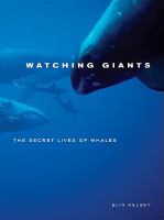 Watching giants the secret lives of whales /