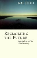 Reclaiming the future : New Zealand and the global economy /