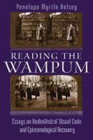 Reading the wampum : essays on Hodinöhsö:ni' visual code and epistemological recovery /