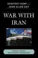 War With Iran : Political, Military, and Economic Consequences.