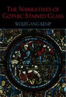 The narratives of Gothic stained glass / Wolfgang Kemp ; translated by Caroline Dobson Saltzwedel.