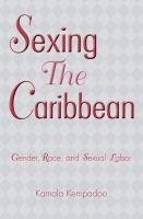 Sexing the Caribbean gender, race, and sexual labor /