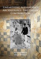 Unearthing Alexandria's archaeology : the Italian contribution /