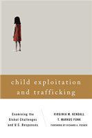 Child exploitation and trafficking examining the global challenges and U.S. responses /