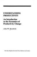 Understanding productivity : an introduction to the dynamics of productivity change /