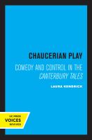 Chaucerian Play : Comedy and Control in the Canterbury Tales.