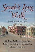 Sarah's long walk : the free Blacks of Boston and how their struggle for equality changed America /