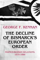 The Decline of Bismarck's European Order Franco-Russian Relations 1875-1890 /