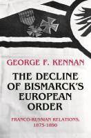 The decline of Bismarck's European order : Franco-Russian relations, 1875-1890 /