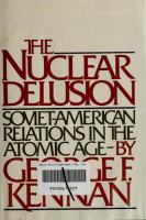 The nuclear delusion : Soviet-American relations in the atomic age /