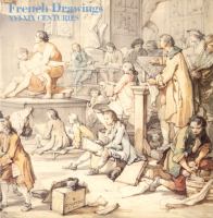 French drawings, XVI-XIX centuries : Courtauld Institute Galleries, 4 July-6 October 1991 /