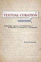 Textual curation authorship, agency, and technology in Wikipedia and Chambers's Cyclopædia /