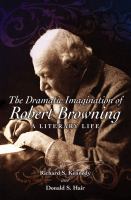 Dramatic Imagination of Robert Browning : A Literary Life.