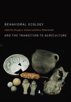Behavioral Ecology and the Transition to Agriculture.