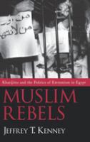 Muslim rebels : Kharijites and the politics of extremism in Egypt /