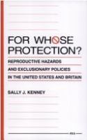 For whose protection? : reproductive hazards and exclusionary policies in the United States and Britain /