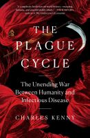 The plague cycle : the unending war between humanity and infectious disease /