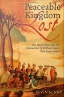 Peaceable kingdom lost the Paxton Boys and the destruction of William Penn's holy experiment /