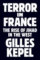 Terror in France : the rise of jihad in the west /