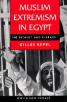 Muslim extremism in Egypt : the prophet and pharaoh /