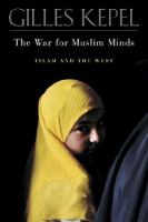 The war for Muslim minds : Islam and the West /