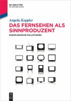 Das Fernsehen als Sinnproduzent soziologische Fallstudien /