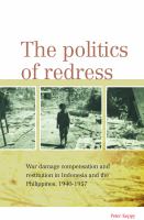 The Politics of Redress : War Damage Compensation and Restitution in Indonesia and the Philippines, 1940-1957.
