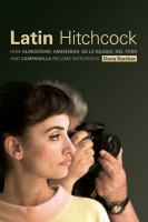Latin Hitchcock : how Almodóvar, Amenábar, De la Iglesia, Del Toro and Campanella became notorious /
