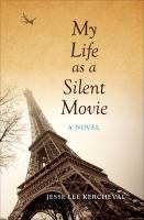 My Life as a Silent Movie : a novel /