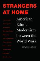Strangers at home : American ethnic modernism between the World Wars /