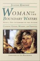 Woman of the Boundary Waters : canoeing, guiding, mushing, and surviving /