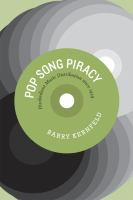 Pop song piracy : disobedient music distribution since 1929 /
