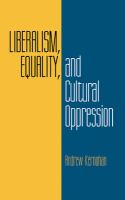 Liberalism, equality, and cultural oppression /