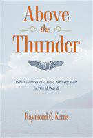 Above the thunder reminiscences of a field artillery pilot in World War II /