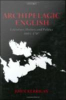 Archipelagic English literature, history, and politics, 1603-1707 /